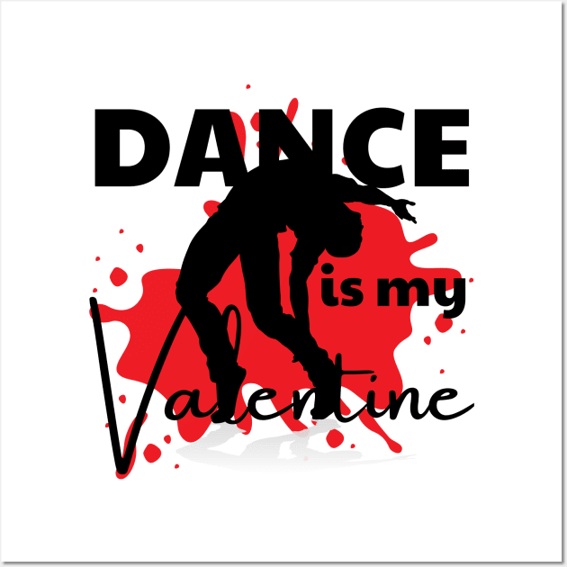 Dance is my Valentine Wall Art by Dancespread